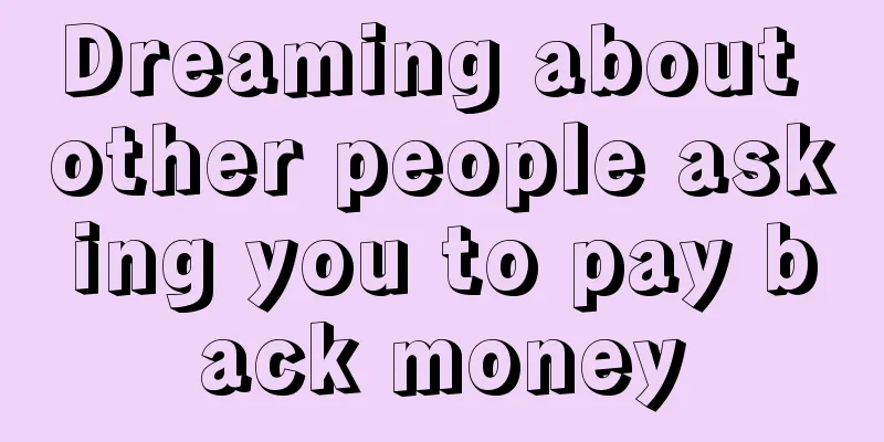 Dreaming about other people asking you to pay back money