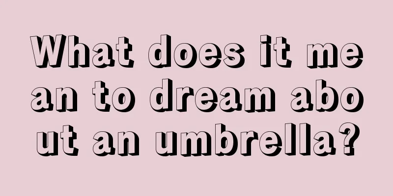 What does it mean to dream about an umbrella?