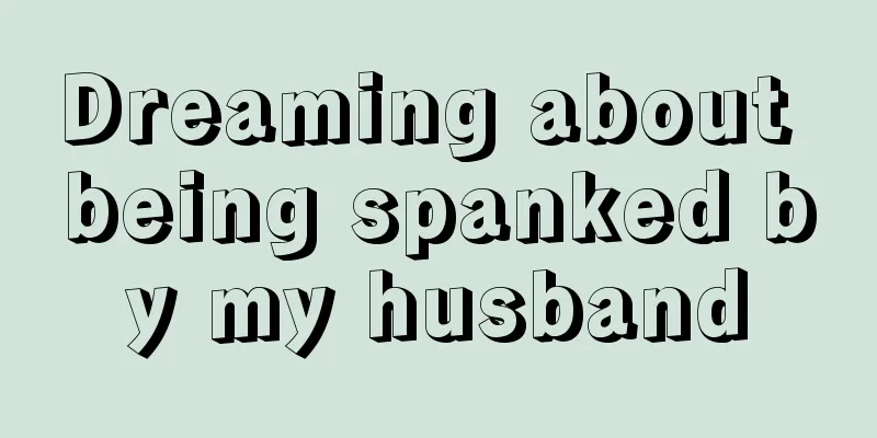 Dreaming about being spanked by my husband