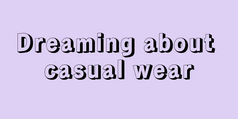 Dreaming about casual wear