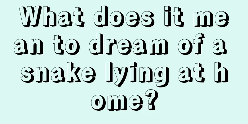 What does it mean to dream of a snake lying at home?