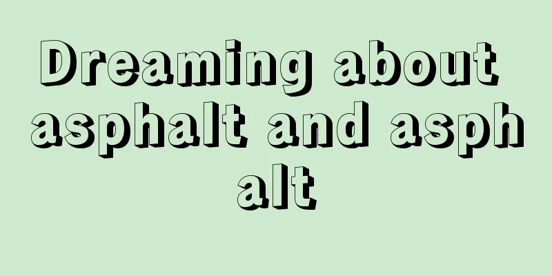 Dreaming about asphalt and asphalt