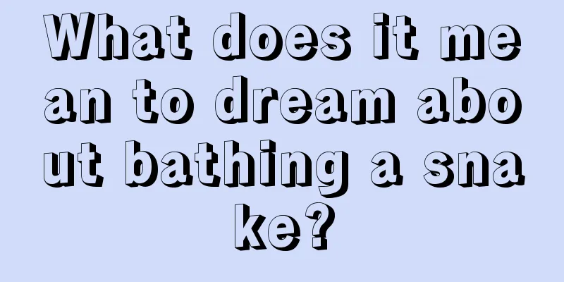 What does it mean to dream about bathing a snake?