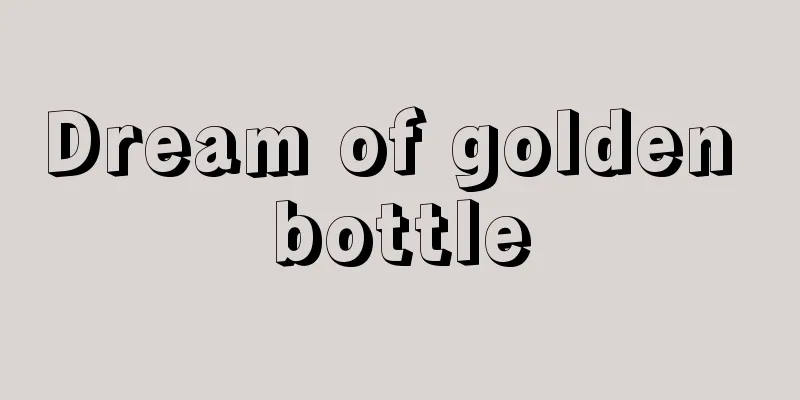 Dream of golden bottle