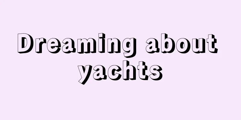 Dreaming about yachts