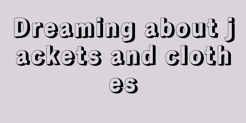 Dreaming about jackets and clothes