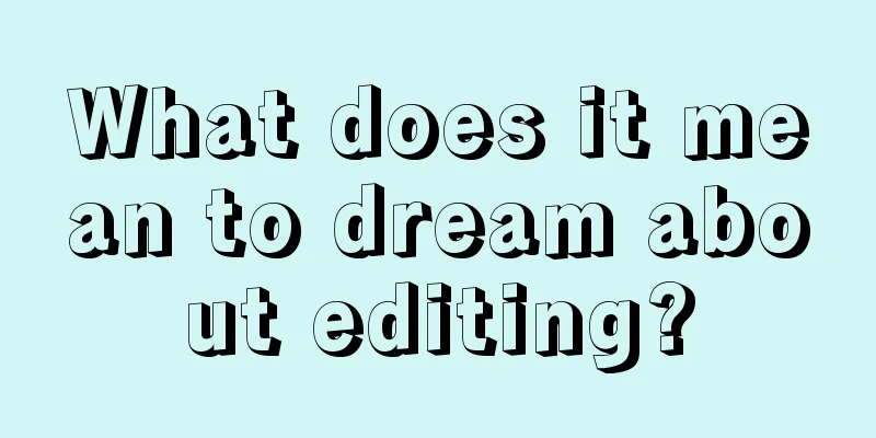 What does it mean to dream about editing?