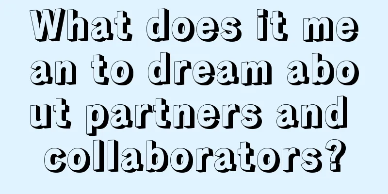 What does it mean to dream about partners and collaborators?