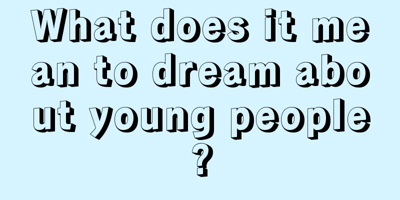 What does it mean to dream about young people?