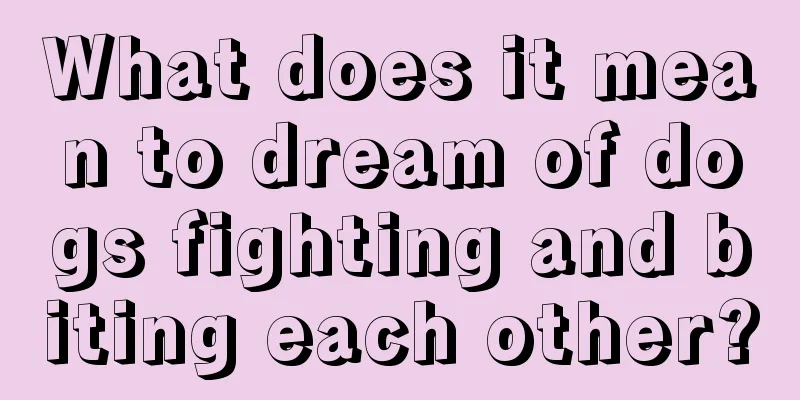 What does it mean to dream of dogs fighting and biting each other?