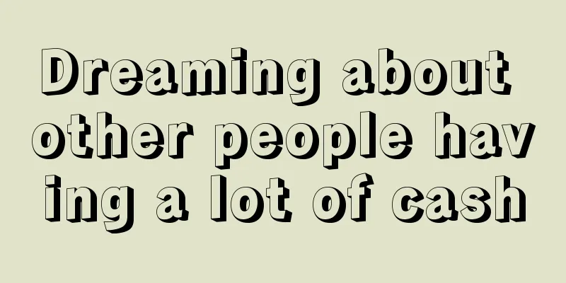 Dreaming about other people having a lot of cash