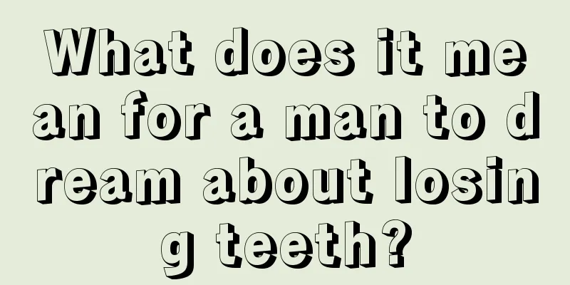 What does it mean for a man to dream about losing teeth?