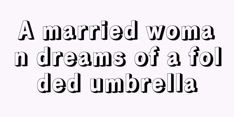 A married woman dreams of a folded umbrella