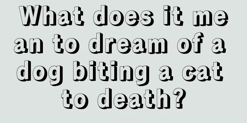 What does it mean to dream of a dog biting a cat to death?