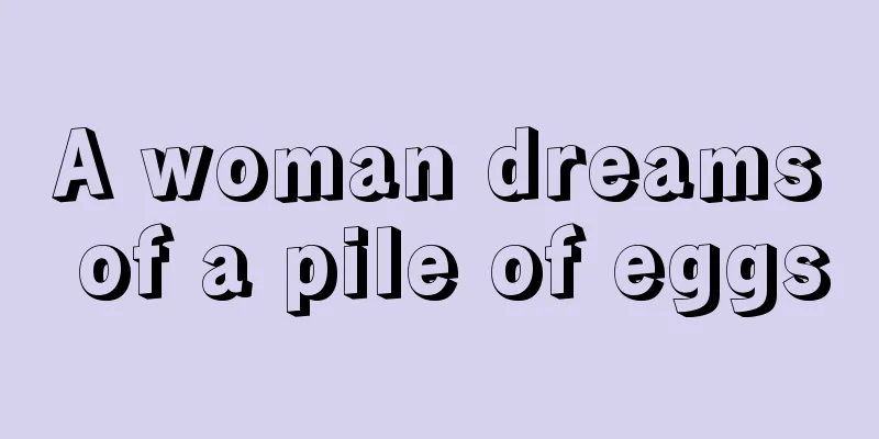 A woman dreams of a pile of eggs