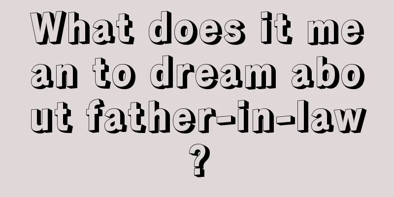 What does it mean to dream about father-in-law?