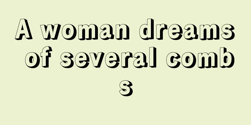 A woman dreams of several combs