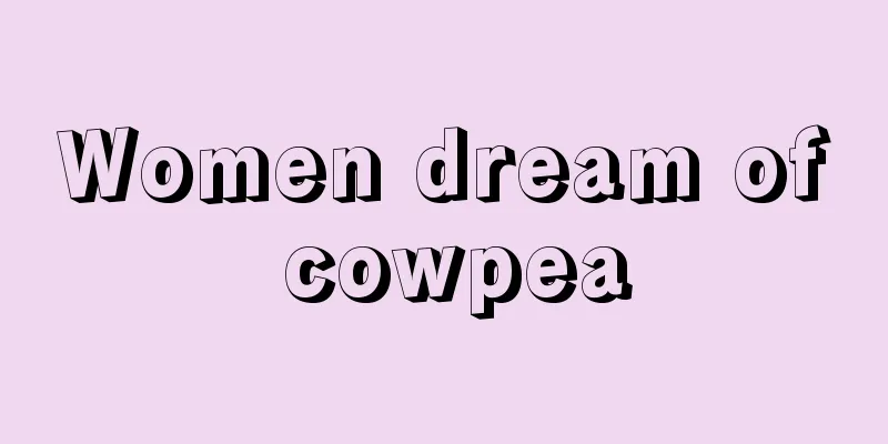 Women dream of cowpea