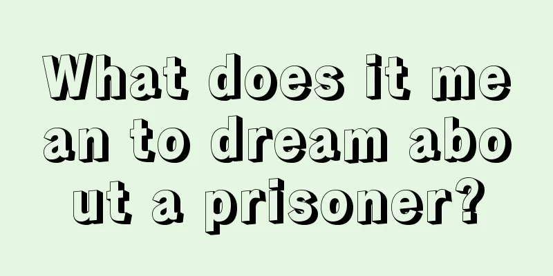 What does it mean to dream about a prisoner?