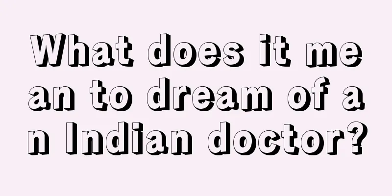 What does it mean to dream of an Indian doctor?