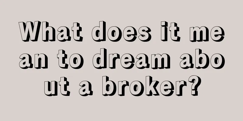 What does it mean to dream about a broker?