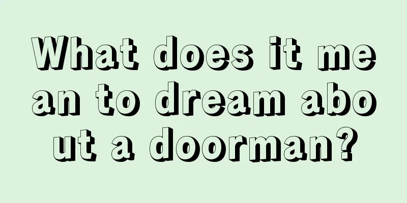 What does it mean to dream about a doorman?