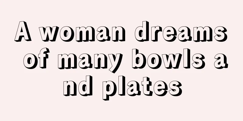 A woman dreams of many bowls and plates