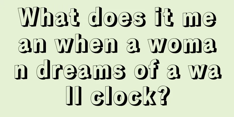 What does it mean when a woman dreams of a wall clock?