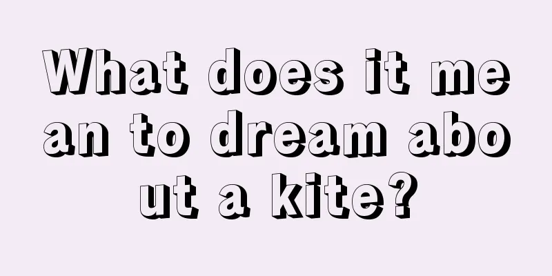 What does it mean to dream about a kite?