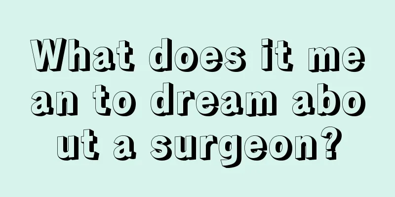 What does it mean to dream about a surgeon?