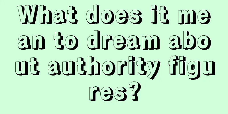 What does it mean to dream about authority figures?