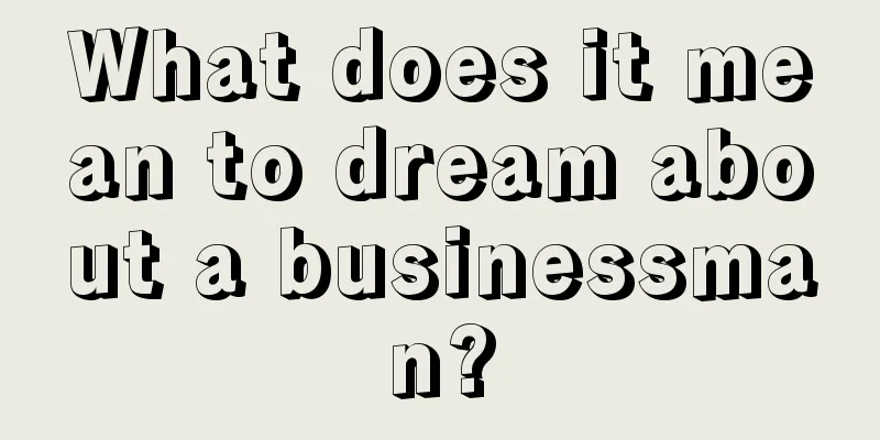 What does it mean to dream about a businessman?