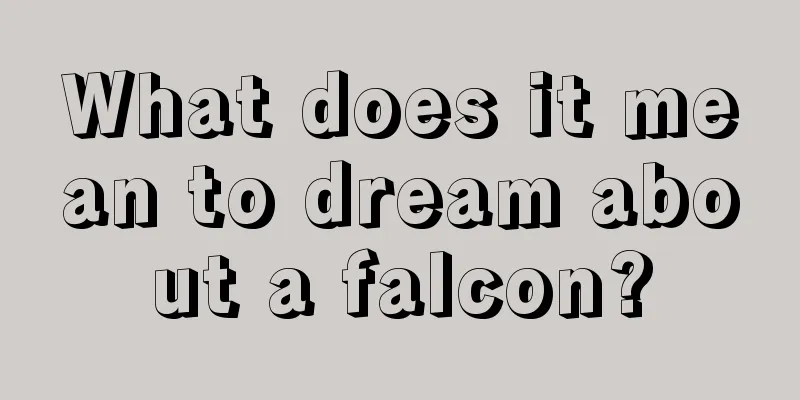 What does it mean to dream about a falcon?