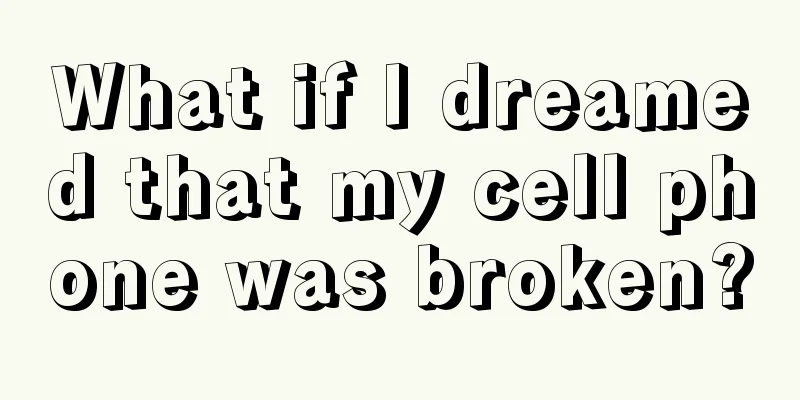 What if I dreamed that my cell phone was broken?