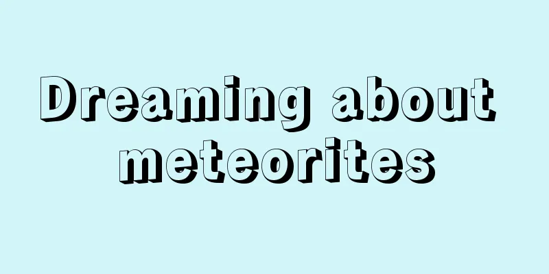 Dreaming about meteorites