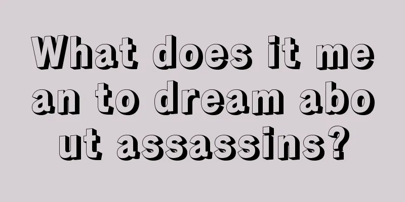 What does it mean to dream about assassins?