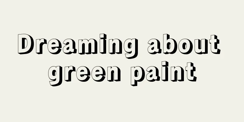 Dreaming about green paint