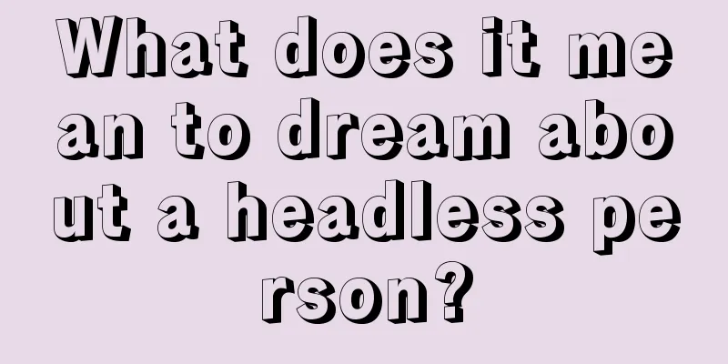 What does it mean to dream about a headless person?