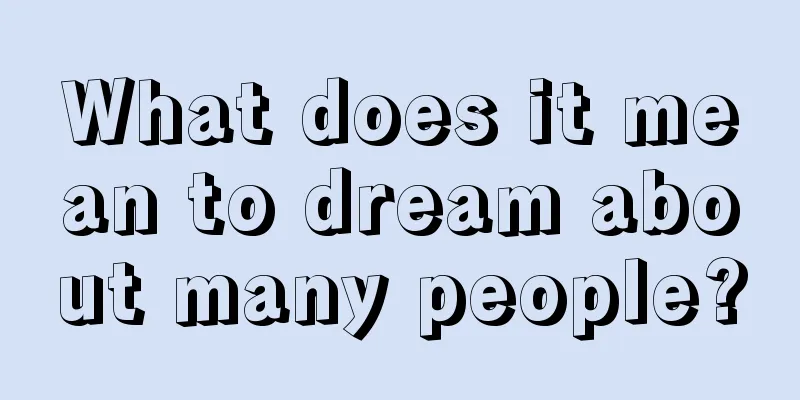 What does it mean to dream about many people?