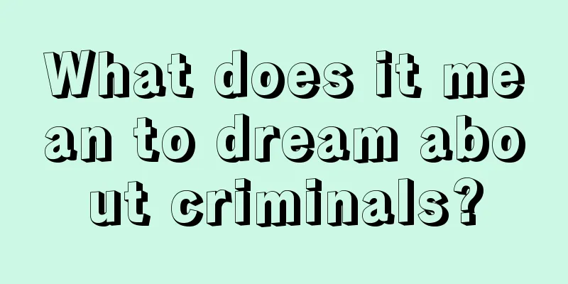 What does it mean to dream about criminals?