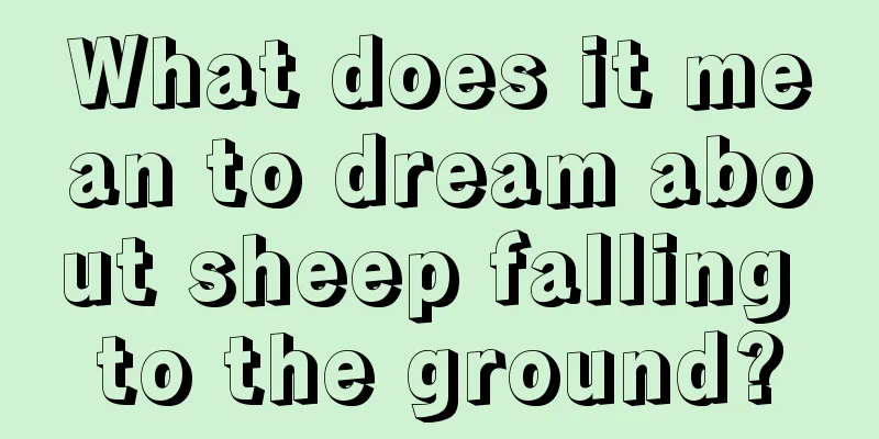 What does it mean to dream about sheep falling to the ground?