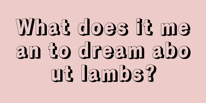 What does it mean to dream about lambs?