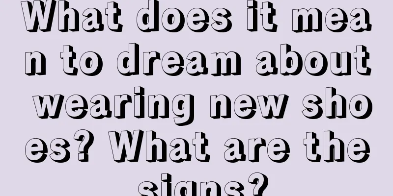 What does it mean to dream about wearing new shoes? What are the signs?