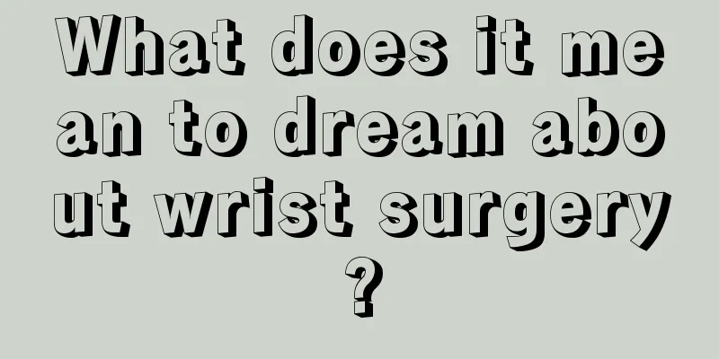 What does it mean to dream about wrist surgery?