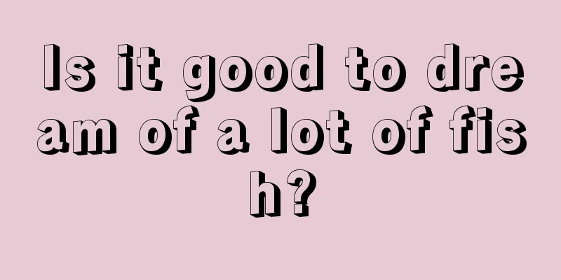 Is it good to dream of a lot of fish?