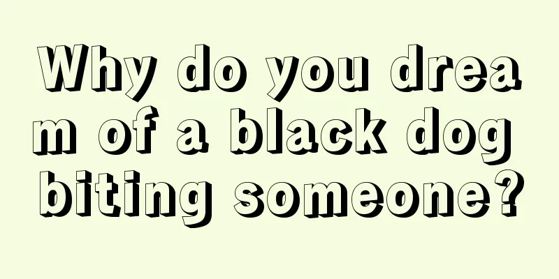 Why do you dream of a black dog biting someone?