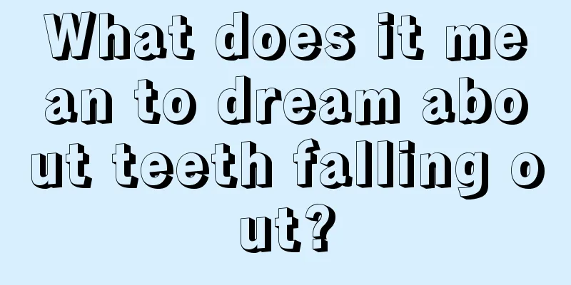 What does it mean to dream about teeth falling out?