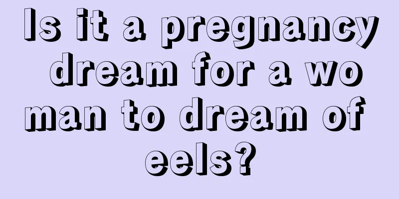 Is it a pregnancy dream for a woman to dream of eels?