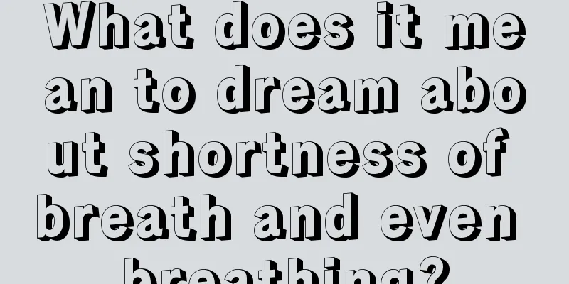 What does it mean to dream about shortness of breath and even breathing?