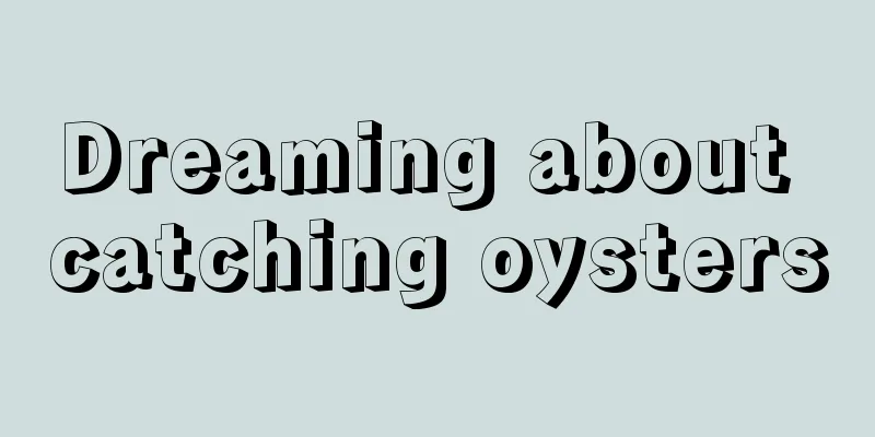 Dreaming about catching oysters